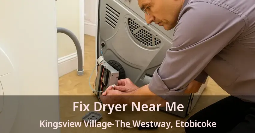 Fix Dryer Near Me Kingsview Village-The Westway, Etobicoke - ON