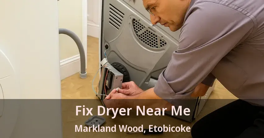Fix Dryer Near Me Markland Wood, Etobicoke - ON