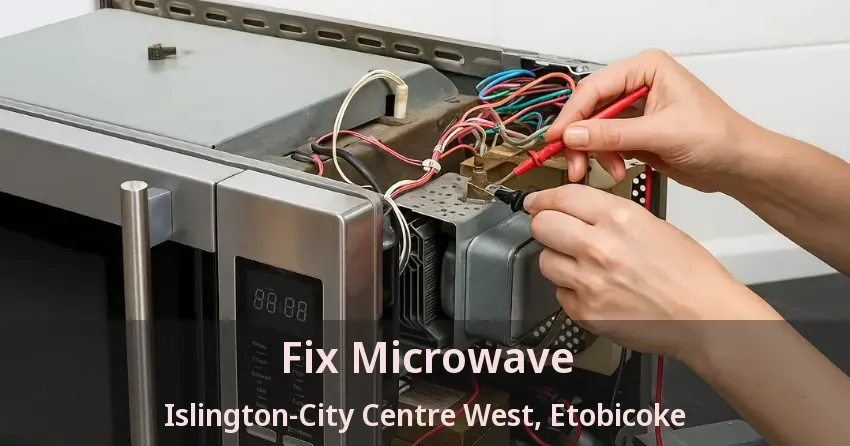 Fix Microwave Islington-City Centre West, Etobicoke - ON