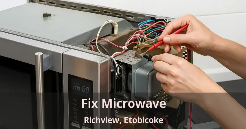 Fix Microwave Richview, Etobicoke - ON