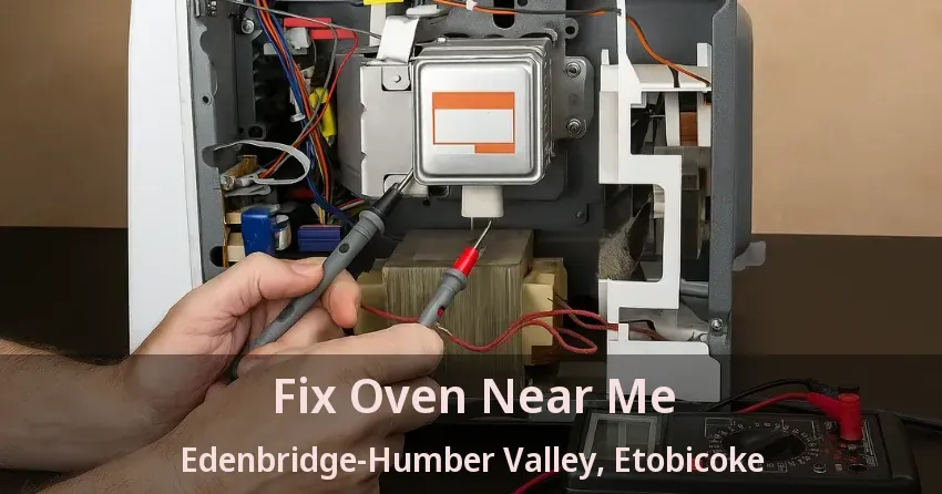 Fix Oven Near Me Edenbridge-Humber Valley, Etobicoke - ON