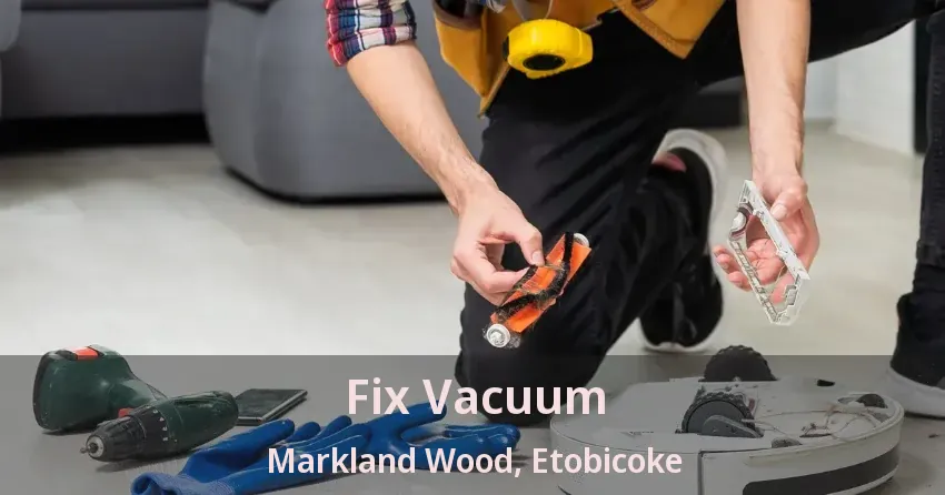 Fix Vacuum Markland Wood, Etobicoke - ON