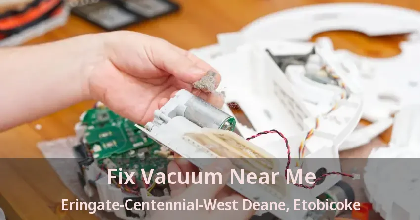 Fix Vacuum Near Me Eringate-Centennial-West Deane, Etobicoke - ON