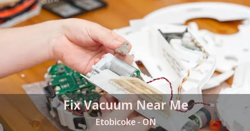 Fix Vacuum Near Me Etobicoke - ON