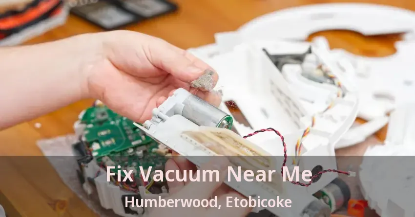 Fix Vacuum Near Me Humberwood, Etobicoke - ON