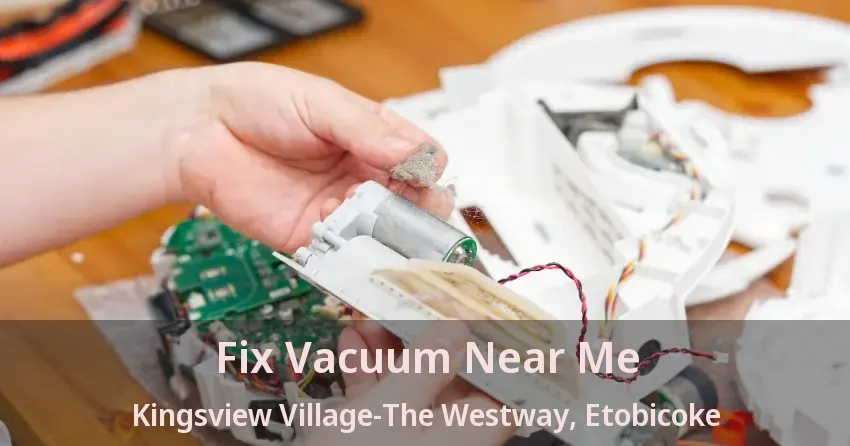Fix Vacuum Near Me Kingsview Village-The Westway, Etobicoke - ON