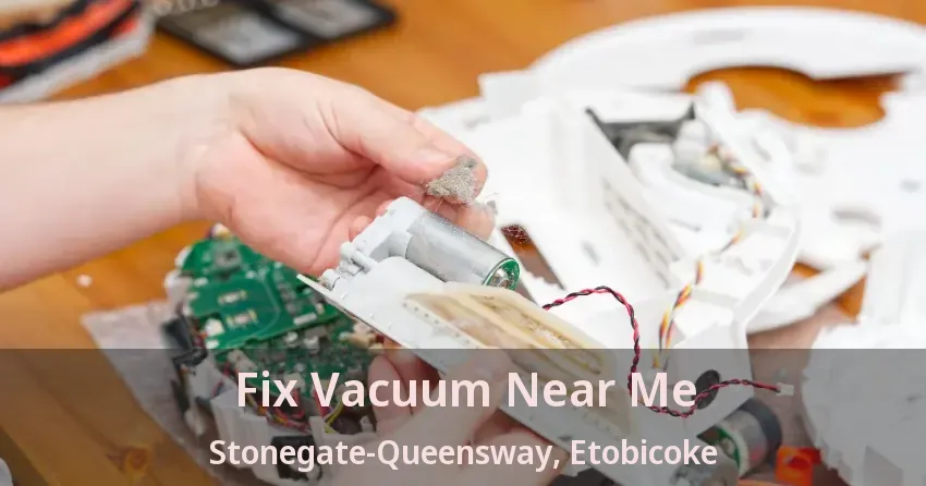 Fix Vacuum Near Me Stonegate-Queensway, Etobicoke - ON