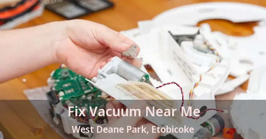 Fix Vacuum Near Me West Deane Park, Etobicoke - ON