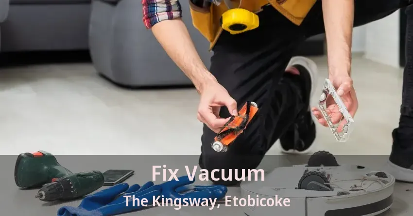 Fix Vacuum The Kingsway, Etobicoke - ON