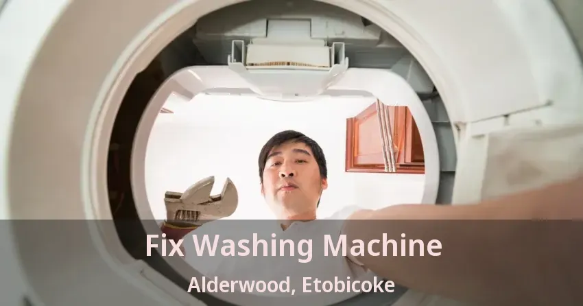 Fix Washing Machine Alderwood, Etobicoke - ON