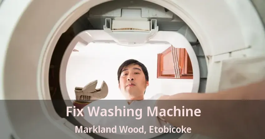 Fix Washing Machine Markland Wood, Etobicoke - ON