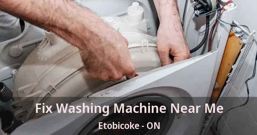 Fix Washing Machine Near Me Etobicoke - ON