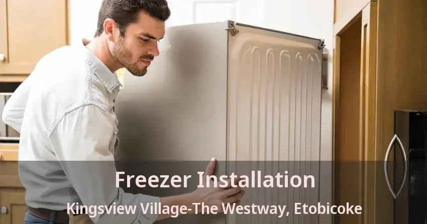Freezer Installation Kingsview Village-The Westway, Etobicoke - ON