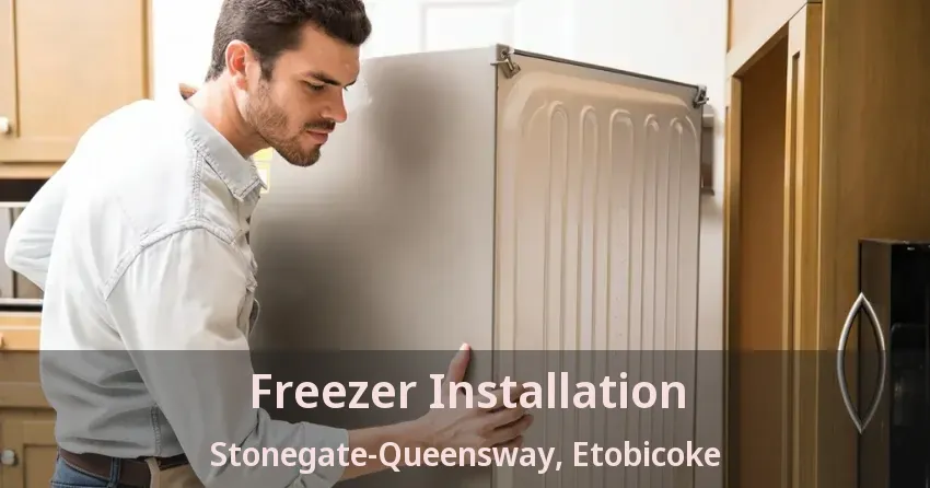 Freezer Installation Stonegate-Queensway, Etobicoke - ON