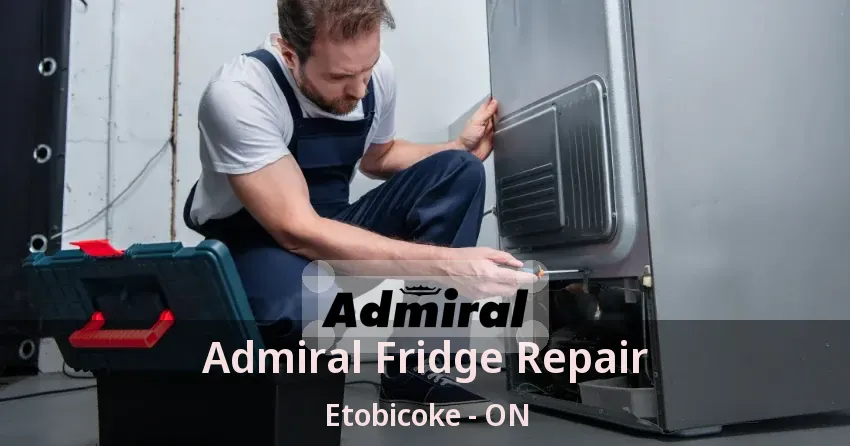 Admiral Fridge Repair Etobicoke - ON