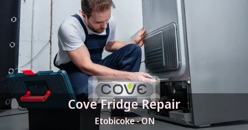 Cove Fridge Repair Etobicoke - ON