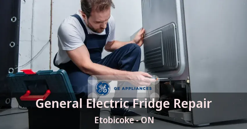 General Electric Fridge Repair Etobicoke - ON