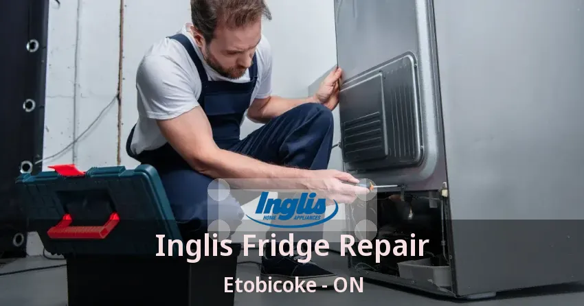 Inglis Fridge Repair Etobicoke - ON