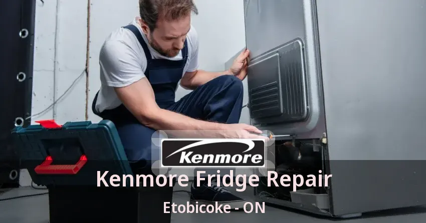 Kenmore Fridge Repair Etobicoke - ON