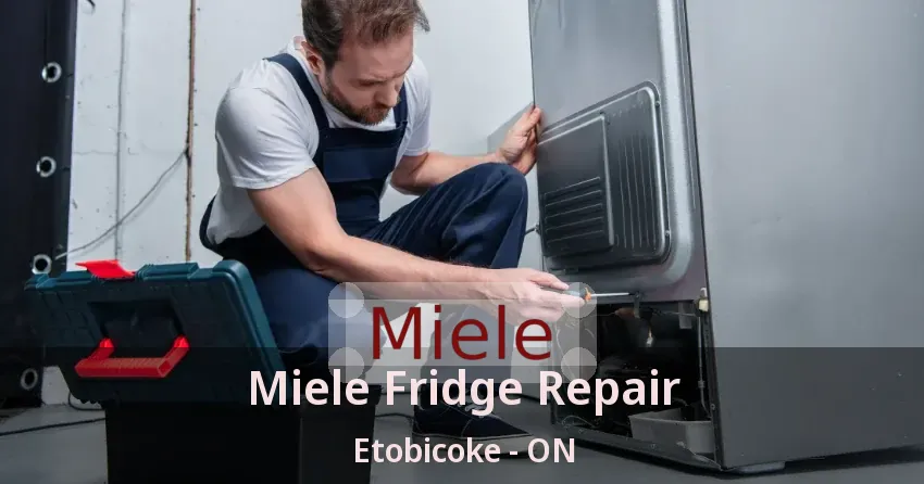 Miele Fridge Repair Etobicoke - ON