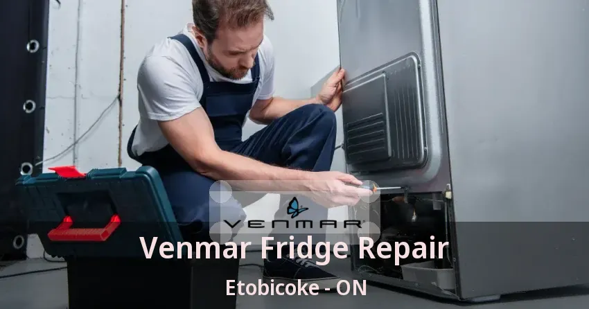 Venmar Fridge Repair Etobicoke - ON