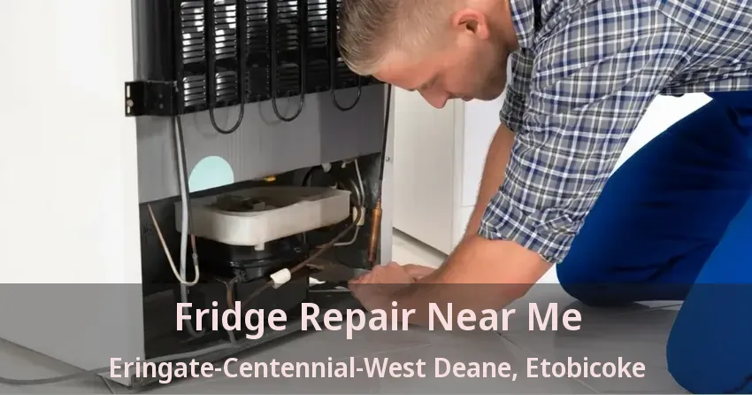 Fridge Repair Near Me Eringate-Centennial-West Deane, Etobicoke - ON