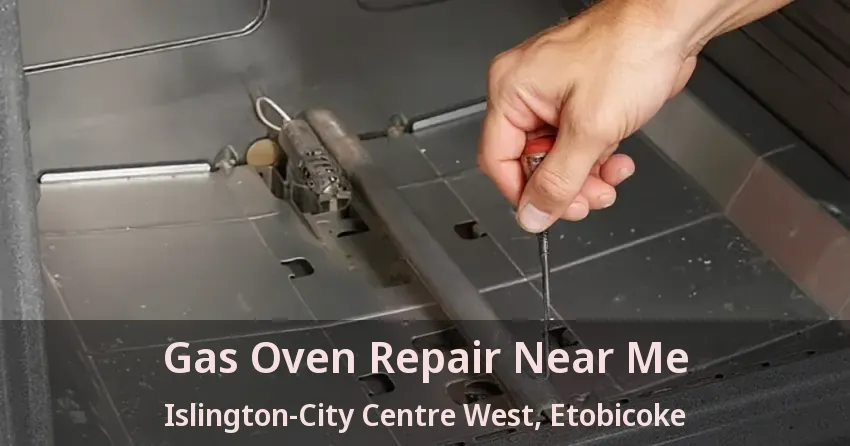 Gas Oven Repair Near Me Islington-City Centre West, Etobicoke - ON