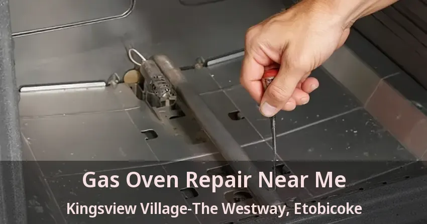 Gas Oven Repair Near Me Kingsview Village-The Westway, Etobicoke - ON