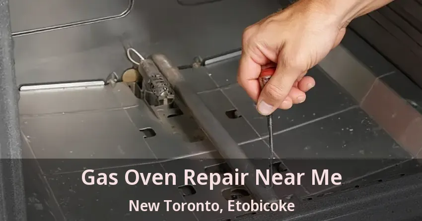 Gas Oven Repair Near Me New Toronto, Etobicoke - ON