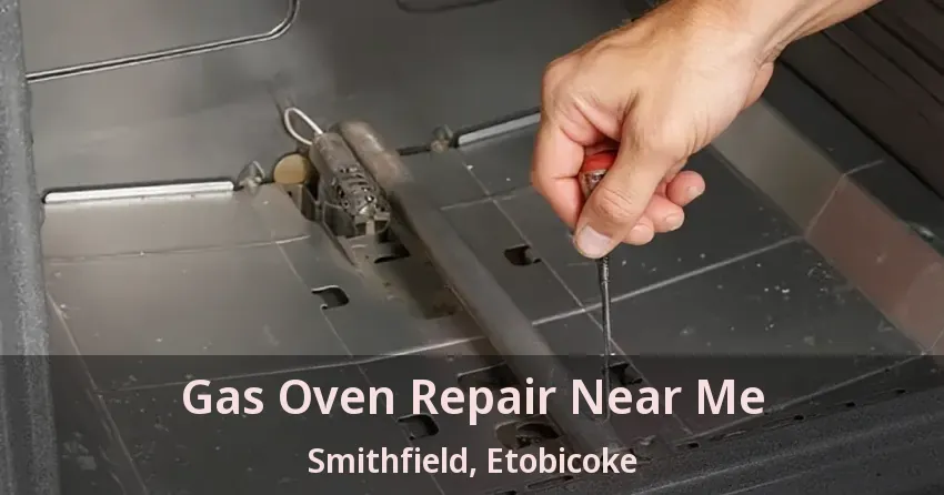 Gas Oven Repair Near Me Smithfield, Etobicoke - ON