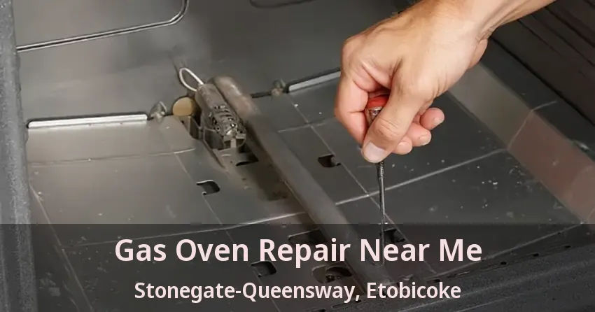 Gas Oven Repair Near Me Stonegate-Queensway, Etobicoke - ON