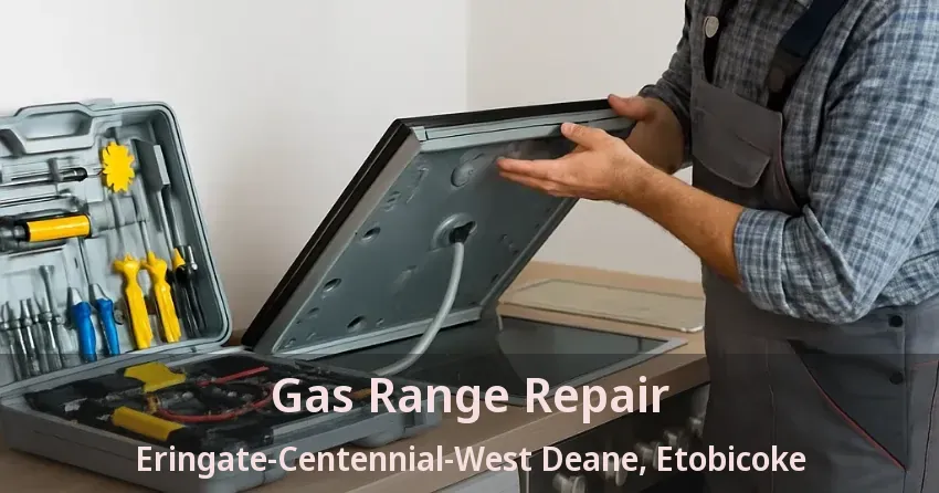 Gas Range Repair Eringate-Centennial-West Deane, Etobicoke - ON