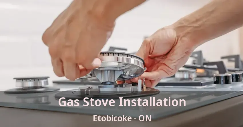 Gas Stove Installation Etobicoke - ON