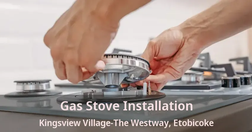Gas Stove Installation Kingsview Village-The Westway, Etobicoke - ON