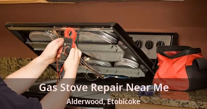 Gas Stove Repair Near Me Alderwood, Etobicoke - ON