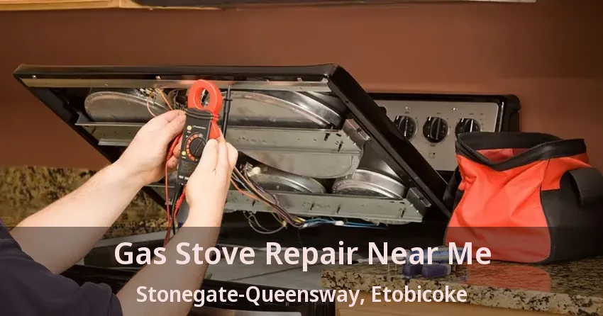 Gas Stove Repair Near Me Stonegate-Queensway, Etobicoke - ON