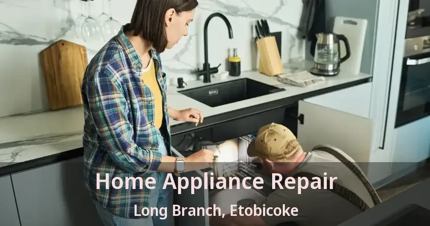 Home Appliance Repair Long Branch, Etobicoke - ON