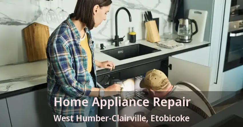 Home Appliance Repair West Humber-Clairville, Etobicoke - ON