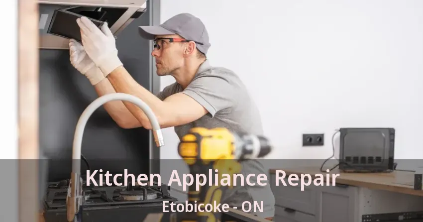 Kitchen Appliance Repair Etobicoke - ON