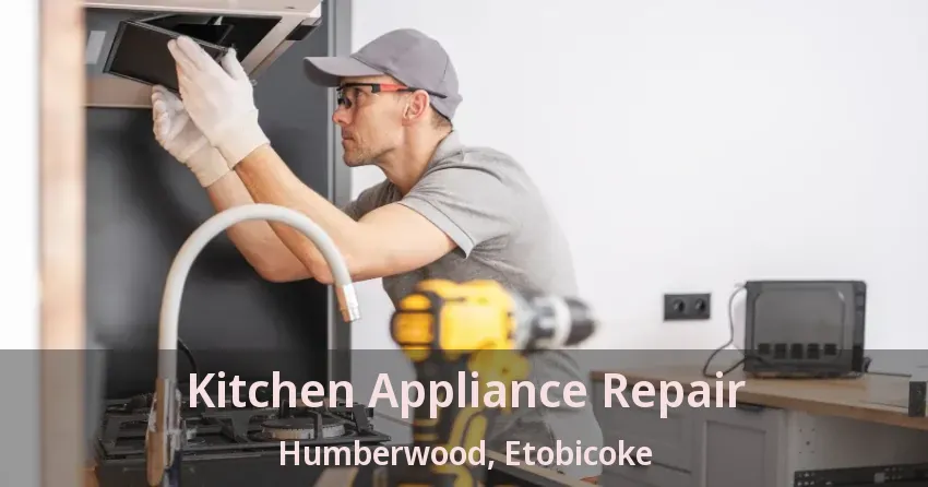 Kitchen Appliance Repair Humberwood, Etobicoke - ON