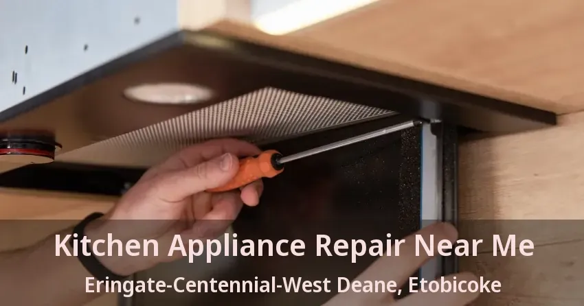 Kitchen Appliance Repair Near Me Eringate-Centennial-West Deane, Etobicoke - ON