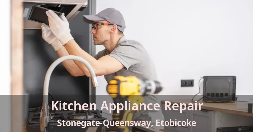 Kitchen Appliance Repair Stonegate-Queensway, Etobicoke - ON