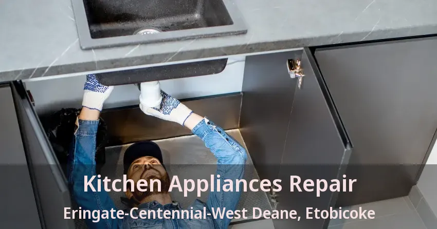 Kitchen Appliances Repair Eringate-Centennial-West Deane, Etobicoke - ON