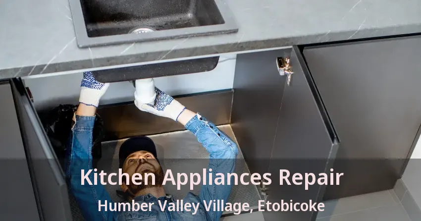Kitchen Appliances Repair Humber Valley Village, Etobicoke - ON