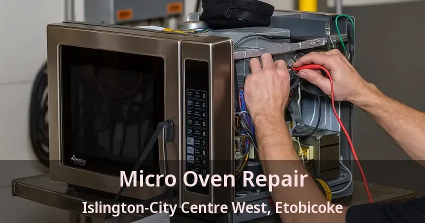 Micro Oven Repair Islington-City Centre West, Etobicoke - ON