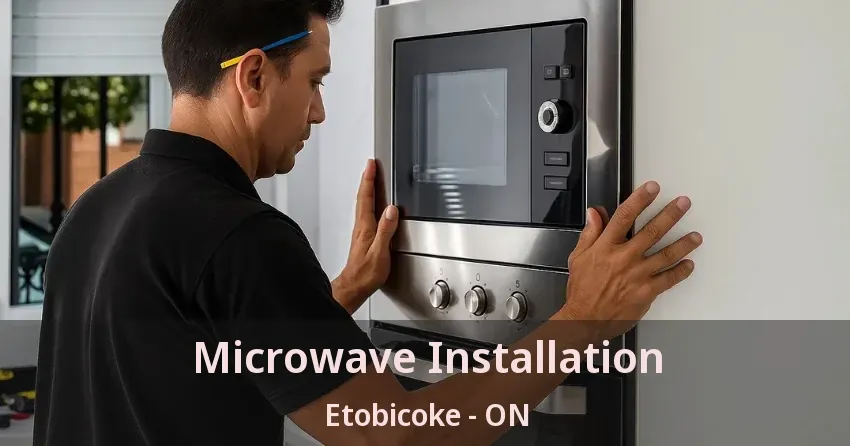 Microwave Installation Etobicoke - ON