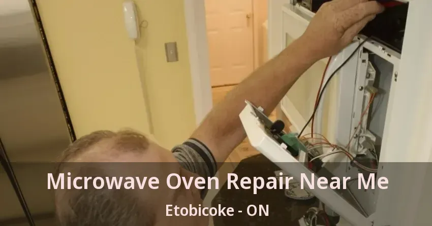 Microwave Oven Repair Near Me Etobicoke - ON