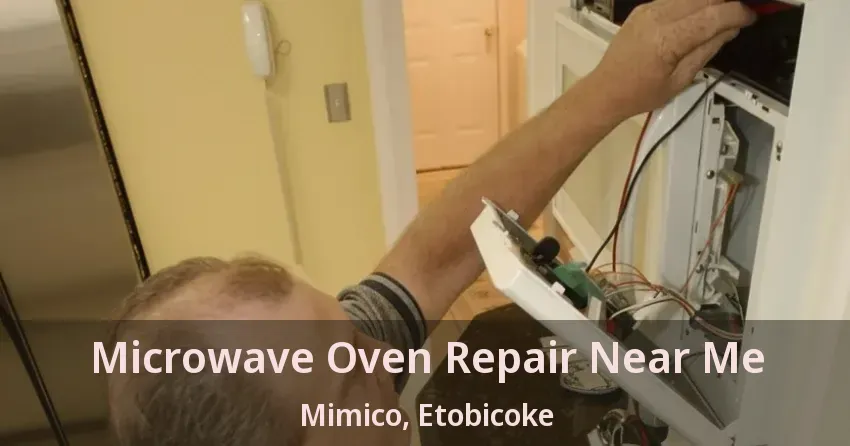 Microwave Oven Repair Near Me Mimico, Etobicoke - ON