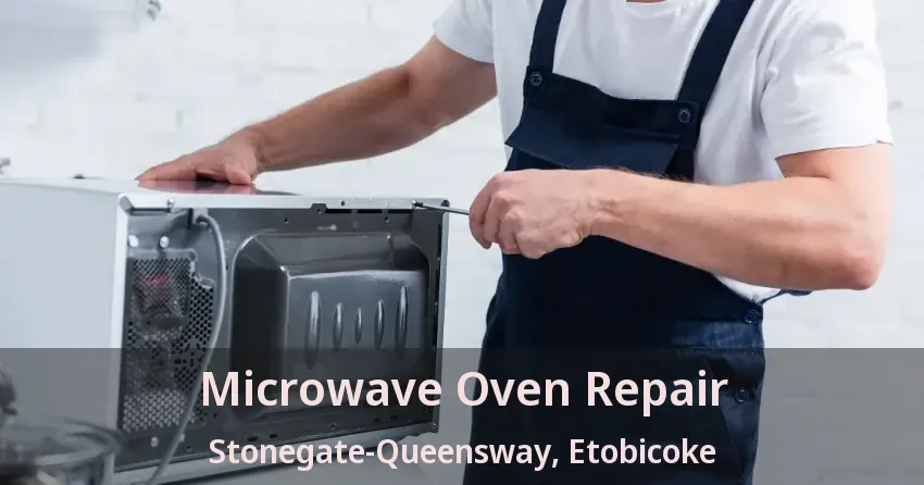 Microwave Oven Repair Stonegate-Queensway, Etobicoke - ON