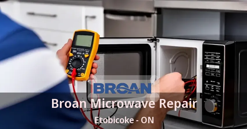 Broan Microwave Repair Etobicoke - ON